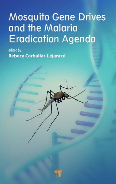 Mosquito Gene Drives and the Malaria Eradication Agenda -  - Books - Jenny Stanford Publishing - 9789814968331 - February 24, 2023