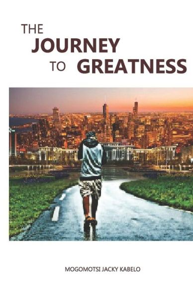 Cover for Mogomotsi Jacky Kabelo · The Journey to Greatness (Paperback Book) (2019)