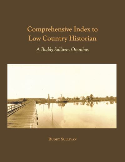 Comprehensive Index to Low Country Historian - Buddy Sullivan - Książki - BookBaby - 9798350903331 - 30 czerwca 2023