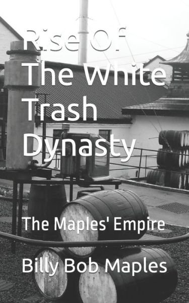 Cover for Billy Bob Maples · Rise Of The White Trash Dynasty: The Maples' Empire (Paperback Book) (2022)