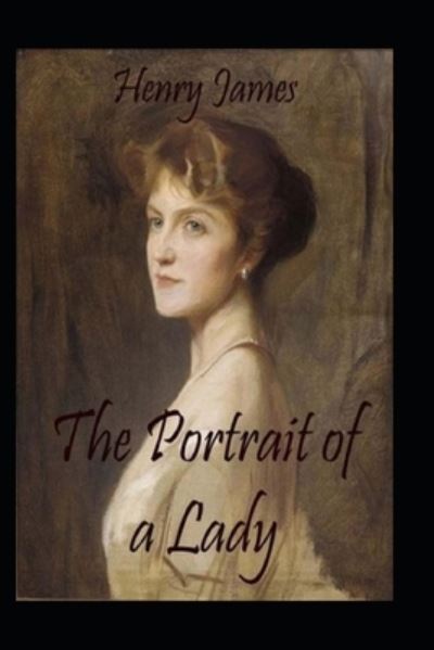 Cover for Henry James · The Portrait of a Lady: Classic Original Edition By Henry James (Annotated) (Paperback Book) (2022)