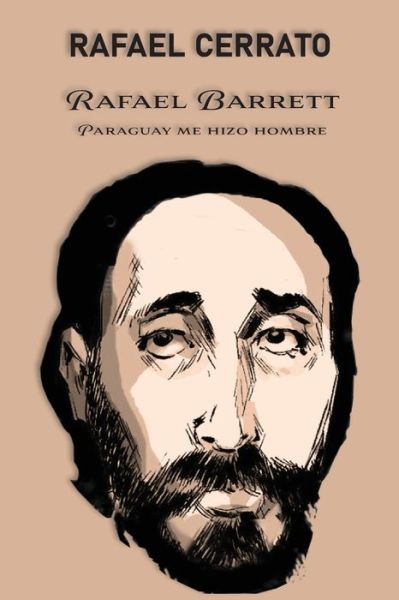 Cover for Rafael Cerrato · Rafael Barrett: Paraguay me hizo hombre (Paperback Book) (2021)