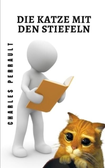 Cover for Charles Perrault · Die Katze mit den Stiefeln: Die beruhmteste Katze von allen in einer Geschichte, die in grossartigen Filmen ins Kino gebracht wurde (Paperback Bog) (2021)