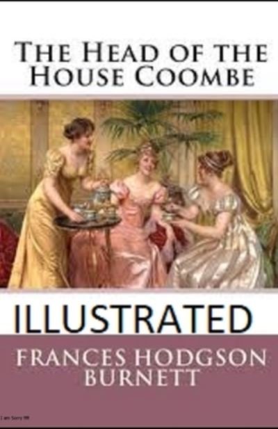 Cover for Frances Hodgson Burnett · The Head of the House of Coombe Illustrated (Paperback Book) (2021)