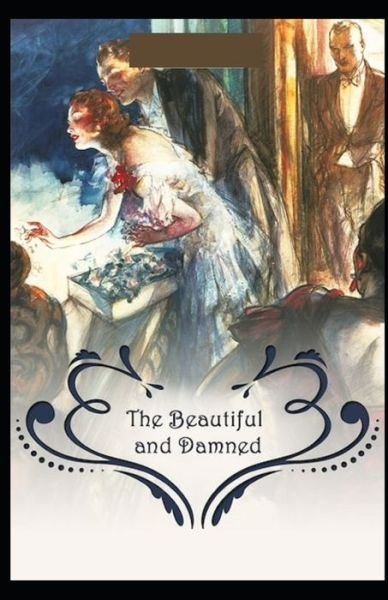 The Beautiful and Damned - F Scott Fitzgerald - Bøger - Independently Published - 9798516547331 - 7. juni 2021