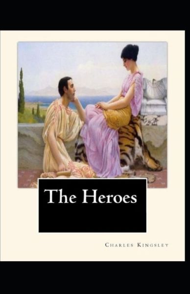 Cover for Charles Kingsley · The Heroes: illustrated edition (Paperback Book) (2021)