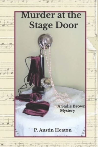 Cover for P Austin Heaton · Murder at the Stage Door: A Sadie Brown Mystery (Paperback Book) (2021)