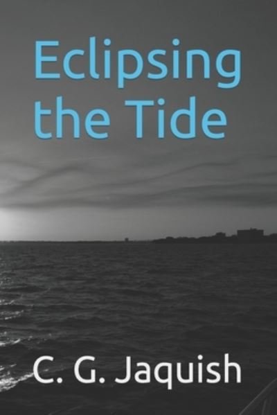 Cover for C G Jaquish · Eclipsing the Tide (Paperback Bog) (2020)