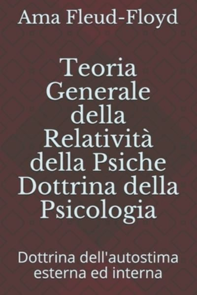 Cover for Ama Fleud-Floyd · Teoria Generale della Relativita della Psiche Dottrina della Psicologia (Paperback Book) (2020)