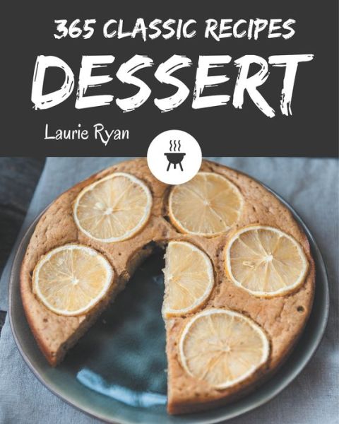 Cover for Laurie Ryan · 365 Classic Dessert Recipes (Paperback Book) (2020)