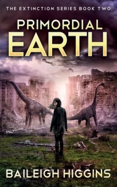 Cover for Baileigh Higgins · Primordial Earth: Book 2 - The Extinction Series - A Prehistoric, Post-Apocalyptic, Sci-Fi Thriller (Paperback Bog) (2020)