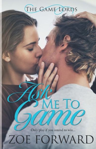 Ask Me To Game - Zoe Forward - Livros - Independently Published - 9798620286331 - 1 de março de 2020