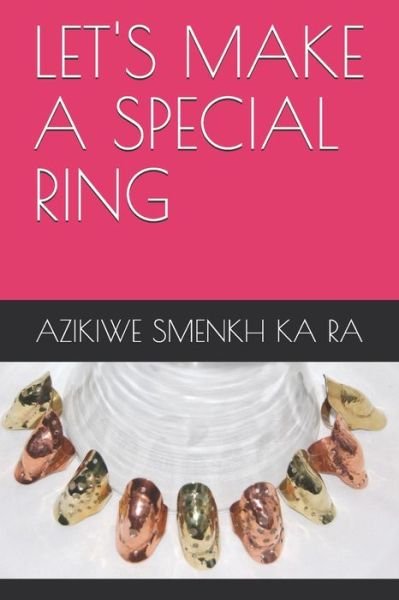 Cover for Azikiwe Smenkh Ka Ra · Let's Make a Special Ring (Paperback Bog) (2020)