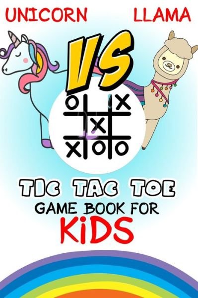 Unicorn vs llama Tic-Tac-Toe game book for kids - Bhabna Press House - Livros - Independently Published - 9798640479331 - 26 de abril de 2020