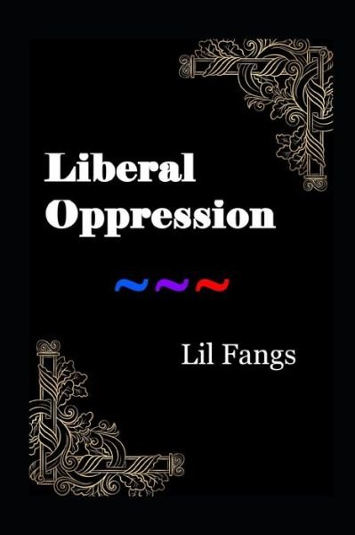 Cover for Lil Fangs · Liberal Oppression (Paperback Book) (2020)