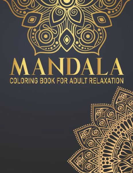 Mandala Coloring Book For Adult Relaxation - Syisragb Publication - Bøger - Independently Published - 9798675161331 - 13. august 2020