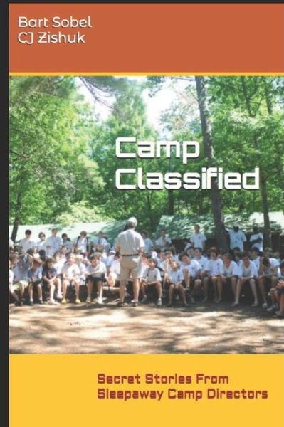 Camp Classified: Secret Stories From A Sleepaway Director - Zishuk - Livres - Independently Published - 9798703082331 - 8 février 2021