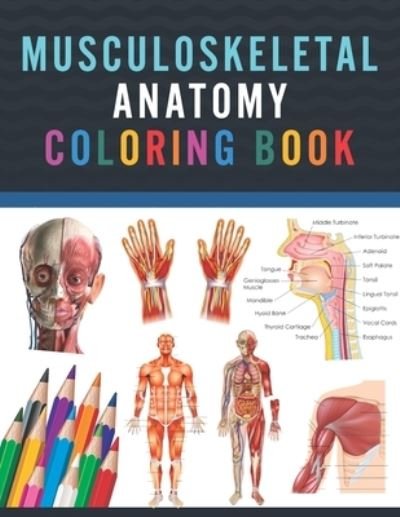 Cover for Publication Saijeylane Publication · Musculoskeletal Anatomy Coloring Book: Musculoskeletal Anatomy Coloring &amp; Activity Book for Kids. An Entertaining &amp; Instructive Guide To The Human Body. Human Anatomy Coloring Pages for Toddlers. Human Body Anatomy Coloring and Activity Book for Kids. (Taschenbuch) (2021)