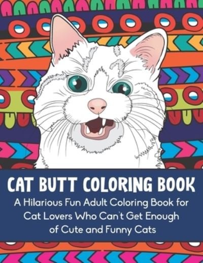Cover for Team Destress · Cat Butt Coloring Book: A Hilarious Fun Adult Coloring Book for Cat Lovers Who Can't Get Enough of Cute and Funny Cats (Paperback Book) (2021)