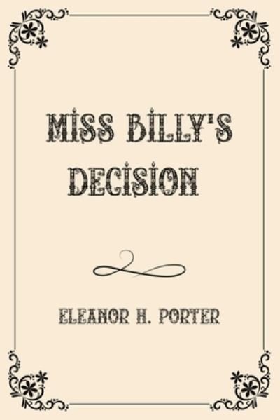 Cover for Eleanor H. Porter · Miss Billy's Decision: Luxurious Edition (Paperback Book) (2021)