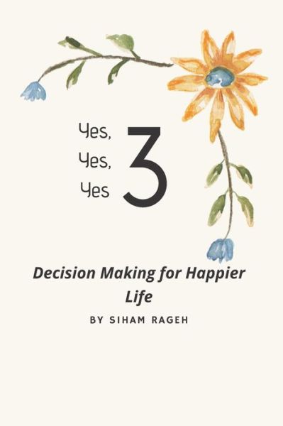 Cover for Rageh Siham Rageh · 3 Yes: Three Yes is a decision making technique (Paperback Book) (2021)