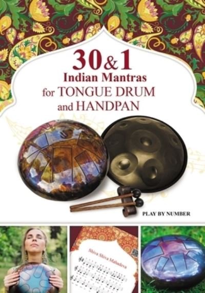 Cover for Veda Gupta · 30 and 1 Indian Mantras for Tongue Drum and Handpan: Play by Number - Easy Tongue Drum Sheet Music (Taschenbuch) (2021)