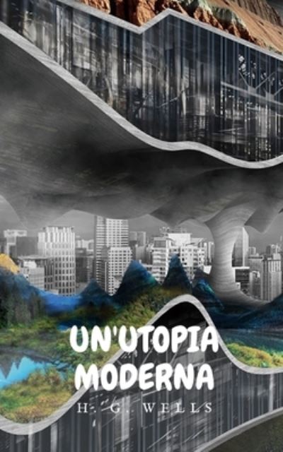 Cover for Herbert George Wells · Un'Utopia Moderna (Paperback Book) (2021)