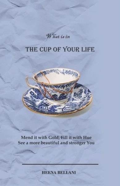 Cover for Heena Bellani · The Cup of Your Life (Pocketbok) (2021)