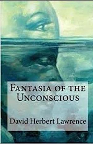 Cover for D H Lawrence · Fantasia of the Unconscious Illustrated (Paperback Book) (2021)