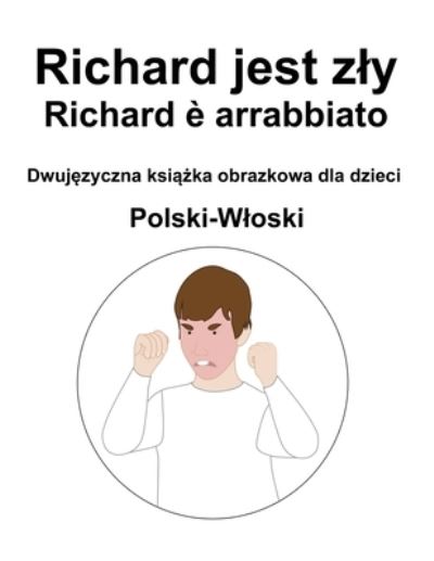 Cover for Richard Carlson · Polski-Wloski Richard jest zly / Richard e arrabbiato Dwuj&amp;#281; zyczna ksi&amp;#261; &amp;#380; ka obrazkowa dla dzieci (Paperback Book) (2022)