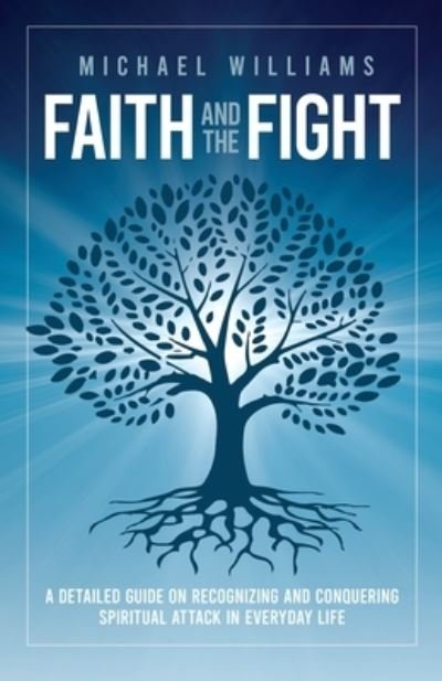 Faith and the Fight - Michael Williams - Bøger - Publishing, Self - 9798891093331 - 17. oktober 2023