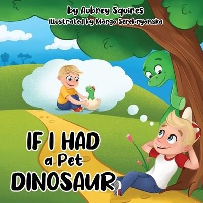 Cover for Squires · If I Had a Pet Dinosaur (Book) (2023)