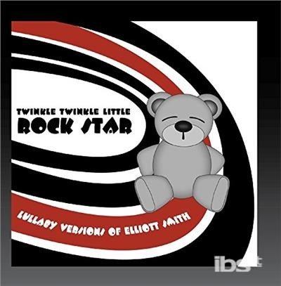 Lullaby Versions Of Elliott Smith - Twinkle Twinkle Little Rock Star - Música - ROMA - 0191515361332 - 15 de dezembro de 2017