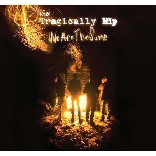 We Are the Same - The Tragically Hip - Music - ROCK - 0602527008332 - February 17, 2022