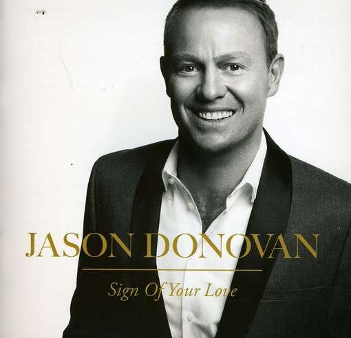 Sign of Your Love - Jason Donovan - Musik - POLYDOR - 0602527941332 - 20. marts 2012