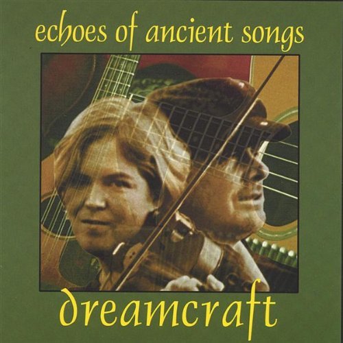 Echoes of Ancient Songs - Dreamcraft - Musiikki - CD Baby - 0634479131332 - tiistai 1. kesäkuuta 2004