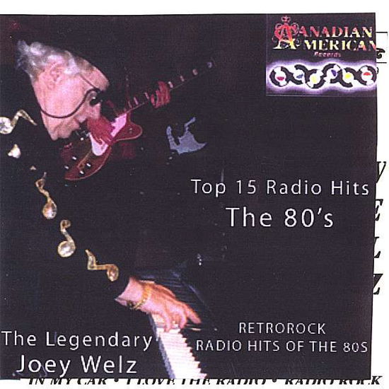 Top 15 Radio Hits of the 80s (Retro-rock) - Joey Welz - Music - Canadian American Car-198089 - 0634479540332 - April 20, 2007