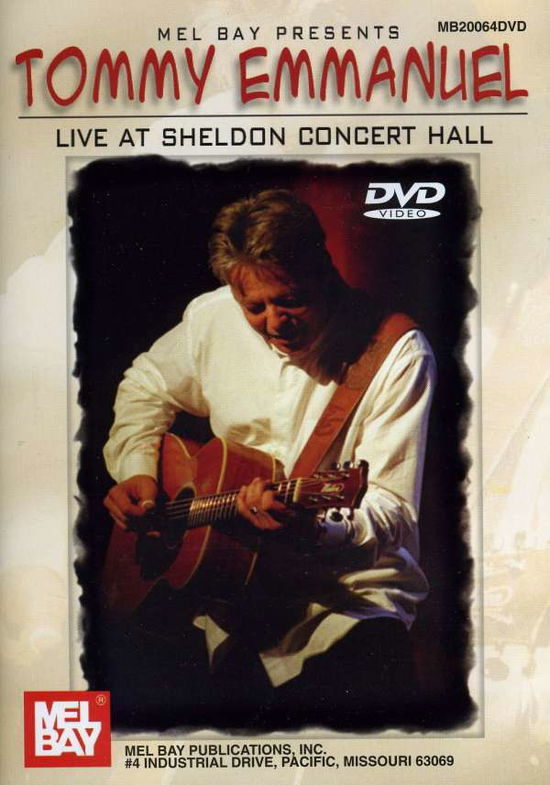 Live at Sheldon Concert Hall - Tommy Emmanuel - Elokuva - MEL B - 0796279086332 - tiistai 17. tammikuuta 2006