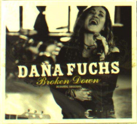 Broken Down Acoustic Sessions - Dana Fuchs - Música - CDBABY - 0888295325332 - 10 de novembro de 2015