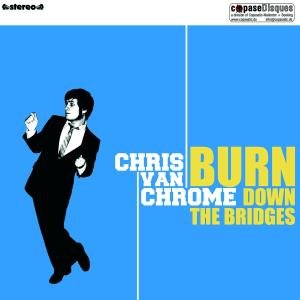 Cover for Chris Van Chrome · Burn Down The Bridges (CD) (2011)