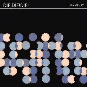 Cover for Die! Die! Die! · Harmony (CD) (2013)