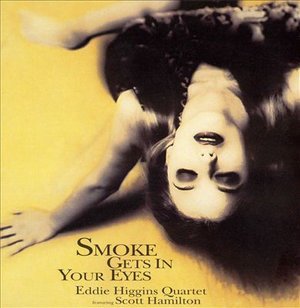 Cover for Eddie Higgins · Smoke Gets In Your (CD) [Limited edition] (2006)