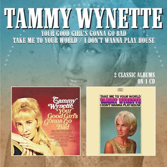 Tammy Wynette · Your Good Girl's Gonna Go Bad / Take Me To Your World - I Don't Wanna Play House (CD) (2021)