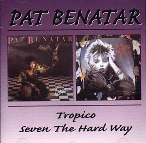 Tropico / Seven The Hard Wa - Pat Benatar - Musiikki - BGO REC - 5017261204332 - keskiviikko 10. helmikuuta 1999