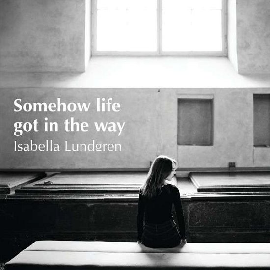 Cover for Isabella Lundgren · Somehow life got in the way (CD) (2015)
