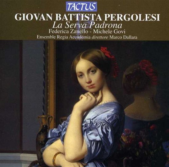 Serva Padrona - Pergolesi / Zanello / Govi / Ens Regia Accademia - Musik - TACTUS - 8007194104332 - 12. Juni 2007