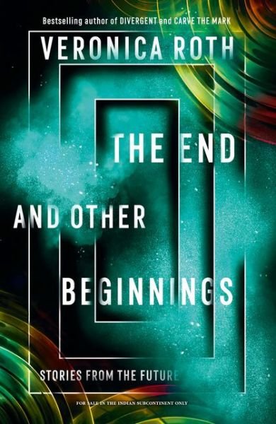 The End and Other Beginnings: Stories from the Future - Veronica Roth - Bücher - HarperCollins Publishers - 9780008365332 - 1. Oktober 2019