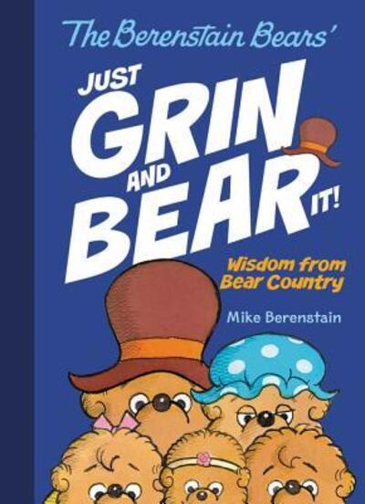 Cover for Mike Berenstain · The Berenstain Bears Just Grin and Bear It!: Wisdom from Bear Country - Berenstain Bears (Gebundenes Buch) [First edition. edition] (2018)