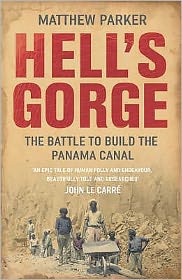 Hell's Gorge: The Battle to Build the Panama Canal - Matthew Parker - Książki - Cornerstone - 9780099484332 - 6 marca 2008