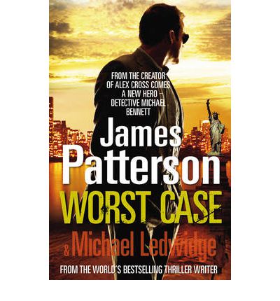 Cover for James Patterson · Worst Case: (Michael Bennett 3). One wrong answer will cost you your life… - Michael Bennett (Paperback Book) (2010)